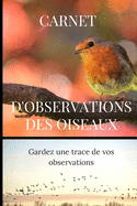 Carnet d'observations des oiseaux: Carnet d'observations des oiseaux