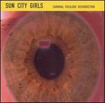 Carnival Folklore Resurrection - Sun City Girls