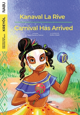 Carnival Has Arrived / Kanaval La Rive - Thomas, Anielo Claudimy, and Joseph, Audeva (Illustrator)