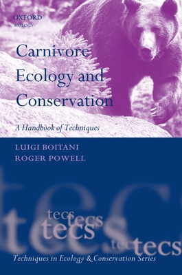 Carnivore Ecology and Conservation: A Handbook of Techniques - Boitani, Luigi (Editor), and Powell, Roger A. (Editor)