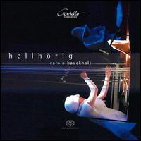 Carola Bauckholt: Hellhrig - Cellotrio Blu; Helena Bugallo (piano); Matthias Horn (baritone); Schlagquartett Kln; Sylvia Nopper (soprano);...