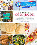 Carolina Cookbook: A Southern Cookbook with Authentic North Carolina Recipes and South Carolina Recipes for Easy Southern Cooking (2nd Edition)
