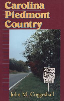 Carolina Piedmont Country - Coggeshall, John M, Professor