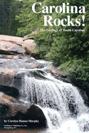Carolina Rocks!: The Geology of South Carolina