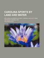 Carolina Sports by Land and Water; Including Incidents of Devil-Fishing, Wild-Cat, Deer and Bear Hunting, Etc.