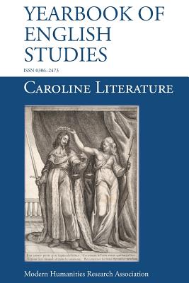 Caroline Literature (Yearbook of English Studies (44) 2014) - Loughnane, Rory (Editor), and Power, Andrew J, Dr. (Editor), and Sillitoe, Peter (Editor)