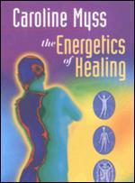 Caroline Myss: The Energetics of Healing