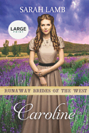 Caroline: Runaway Brides Of The West - Book 6 (Large Print)