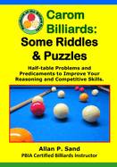 Carom Billiards: Some Riddles & Puzzles: Half-Table Problems and Predicaments to Improve Your Reasoning and Competitive Skills