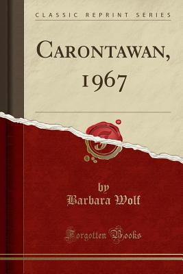 Carontawan, 1967 (Classic Reprint) - Wolf, Barbara