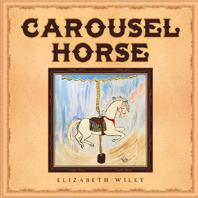 Carousel Horse: Keiry: Equine Therapy Champion - Wiley, Elizabeth