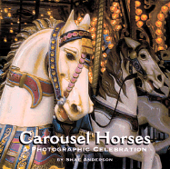 Carousel Horses: A Photographic Celebration