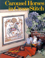 Carousel Horses in Cross-Stitch: Beautiful Projects for Every Month of the Year - Kooler, Donna
