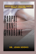 Carpal Tunnel Syndrome: Quick Ways of Treating Carpal Tunnel Syndrome