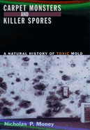 Carpet Monsters and Killer Spores: A Natural History of Toxic Mold