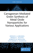 Carrageenan-Mediated Green Synthesis of Metal Oxide Nanoparticles for Various Applications