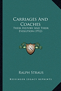 Carriages And Coaches: Their History And Their Evolution (1912)