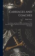 Carriages and Coaches: Their History and Their Evolution, Fully Illustrated With Reproductions From old Prints, Contemporary Drawings and Photographs