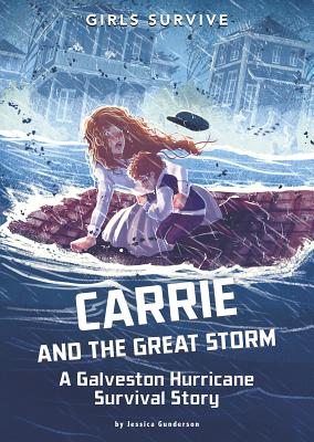 Carrie and the Great Storm: A Galveston Hurricane Survival Story - Gunderson, Jessica, and Trunfio, Alessia (Cover design by)