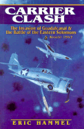 Carrier Clash: The Invasion of Guadacanal and the Battle of the Eastern Solomons, August 1942 - Hamill, Eric, and Hammel, Eric M