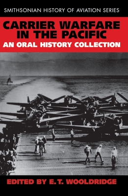 Carrier Warfare in the Pacific: An Oral History Collection - Wooldridge, Et, and Conally, John B (Foreword by)