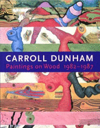 Carroll Dunham: Paintings on Wood 1982-1987