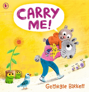 Carry Me!: A Cheery Street story for kids who don't want to walk, for ages 3-7