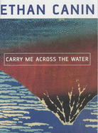 Carry ME across the Water - Ethan, Canin