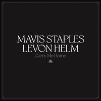 Carry Me Home - Mavis Staples/Levon Helm