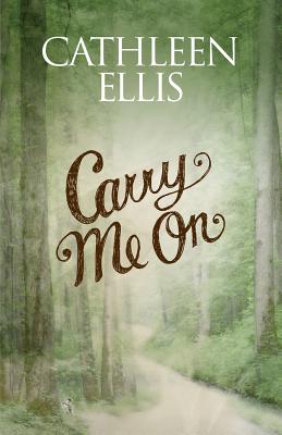 Carry Me On - Ellis, Cathleen