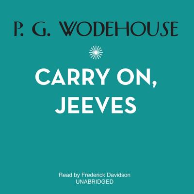 Carry On, Jeeves - Wodehouse, P G, and Davidson, Frederick (Read by)