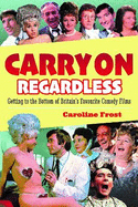 Carry On Regardless: Getting to the Bottom of Britain's Favourite Comedy Films