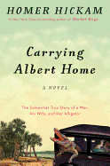 Carrying Albert Home: The Somewhat True Story of a Man, His Wife, and Her Alligator