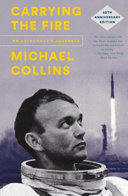 Carrying the Fire: An Astronaut's Journeys - Collins, Michael (Preface by), and Lindbergh, Charles a (Foreword by)