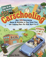 Carschooling: Over 350 Entertaining Games & Activities to Turn Travel Time Into Learning Time