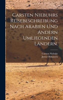 Carsten Niebuhrs Reisebeschreibung Nach Arabien Und Andern Umliegenden L?ndern. - Niebuhr, Carsten, and Olshausen, Justus
