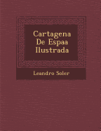 Cartagena De Espa a Ilustrada