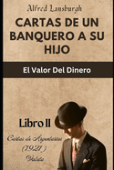 Cartas de un Banquero a su Hijo: El Valor Del Dinero