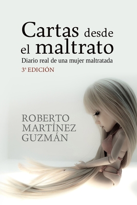 Cartas desde el maltrato (Diario real de una mujer maltratada) - Martinez Guzman, Roberto, and Roberto Martinez Guzman