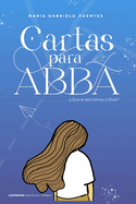 Cartas Para Abba: ?Que le escribir?as a Dios?