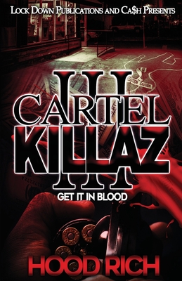 Cartel Killaz 3: Get it in Blood - Rich, Hood