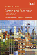 Cartels and Economic Collusion: The Persistence of Corporate Conspiracies - Utton, Michael A.