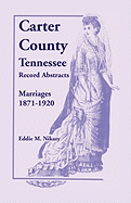 Carter County, Tennessee, Record Abstracts: Marriages, 1871-1920