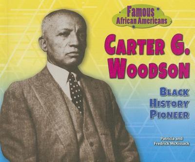 Carter G. Woodson: Black History Pioneer - McKissack, Patricia, and McKissack, Fredrick