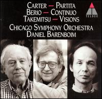 Carter: Partita; Berio: Continuo; Takemitsu: Visions - Chicago Symphony Orchestra; Daniel Barenboim (conductor)