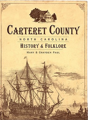 Carteret County, North Carolina:: History & Folklore - Paul, Mary, and Paul, Grayden