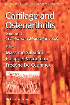 Cartilage and Osteoarthritis - De Ceuninck, Frdric (Editor), and Sabatini, Massimo (Editor), and Pastoureau, Philippe (Editor)