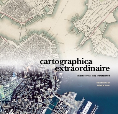 Cartographica Extraordinaire: The Historical Map Transformed - Rumsey, David, and Punt, Edith M