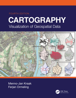 Cartography: Visualization of Geospatial Data, Fourth Edition - Kraak, Menno-Jan, and Ormeling, Ferjan