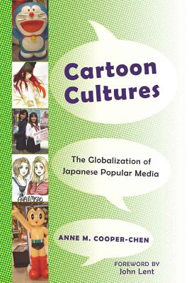 Cartoon Cultures: The Globalization of Japanese Popular Media - Cooper-Chen, Anne M